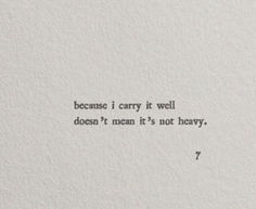 a piece of paper with the words, because i carry it well doesn't mean it