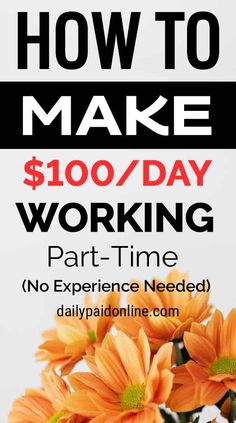 a vase filled with orange flowers and the words how to make $ 100 / day working part - time no experience needed