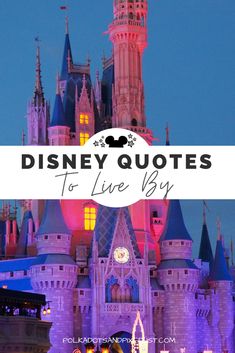 a castle with the words disney quotes to live by