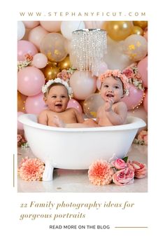 two babies are sitting in a bathtub surrounded by balloons and streamers with the caption, 25 family photography tips for gorgeous portraits read more on the blog