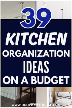 the words 39 kitchen organization ideas on a budget are shown in blue and white letters