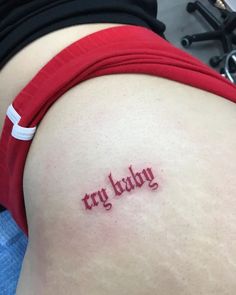 Cry Baby Butt Tattoo Butterfly Tattoo Buttcheek, Above Buttcrack Tattoo, Bite Me Tattoo Buttcheek, Tattoo Behind Thigh, Good Girl Tattoo, Under Buttcheek Tattoo Women, Baby Girl Tattoo, Inside Lip Tattoos, Tattoo 101