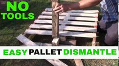 a man is working on some wooden pallet furniture with the words, no tools easy pallet dismantle