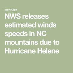 NWS releases estimated winds speeds in NC mountains due to Hurricane Helene Carolina Mountains, Wind Gust, Nc Mountains, North Carolina Mountains, National Weather Service, Blue Ridge Parkway, Blue Ridge, The Wind, The National