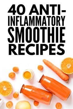 an orange juice and carrots with the words 40 anti - inflamatory smoothie recipes