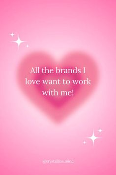 a pink heart with the words all the brands i love want to work with me