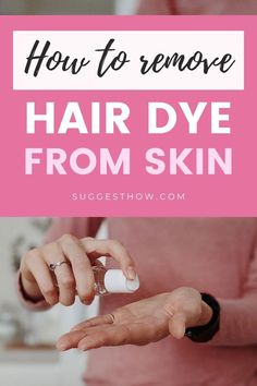 Tips For Removing Hair Dye From Skin How To Get Hair Color Off Skin, How To Get Hair Dye Out Of Skin, How To Remove Hair Dye From Skin, Diy Hair Dye Remover, Removing Black Hair Dye, Remove Hair Dye, Box Hair Dye, Dark Hair Dye, Diy Hair Dye