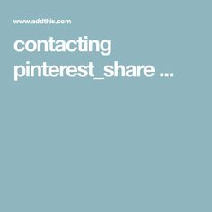 the words contacting pinterest share are in white letters on a blue background