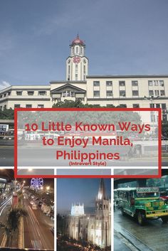 the top ten things to see and do in manila, philippines with text overlay that reads 10 little known ways to enjoy manila