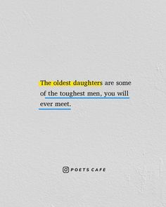 the oldest daughters are some of the toughest men you will ever meet