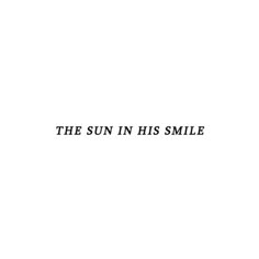 the sun in his smile text on a white background