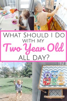 what should i do with my two year old all day? and other things to do