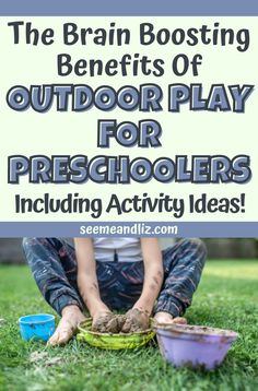 the brain boostering benefits of outdoor play for preschoolers including activity ideas and free printables