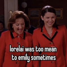 two women in red jackets with the caption lorelai was too mean to emiy sometimes