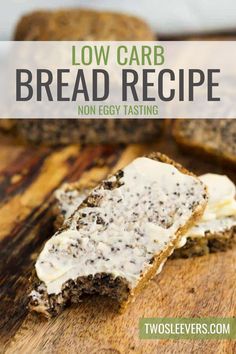 low carb bread recipe on a cutting board with text overlay that reads low carb bread recipe non eggy tasting