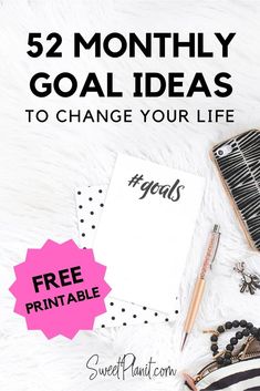 the text reads, 52 month goal ideas to change your life with free printables