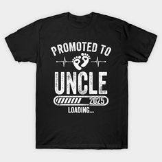 a black t - shirt that says, promote to uncle loading