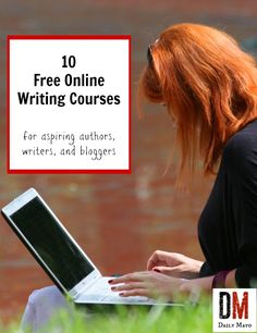 a woman sitting on the grass with her laptop in front of her and text reading 10 free online writing courses for aspiring, authors, bloggers, and bloggers