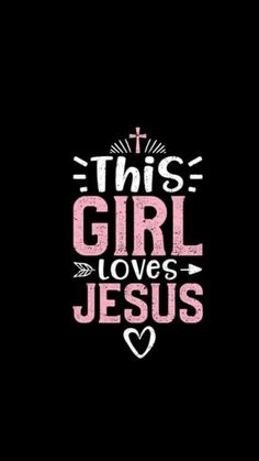 this girl loves jesus with the cross and heart in pink lettering on a black background