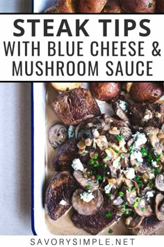 steak tips with blue cheese and mushroom sauce in a white dish on top of a table