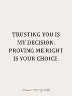 a quote that says, trusting you is my decision providing me right is your choice