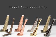 the metal furniture legs are all different colors