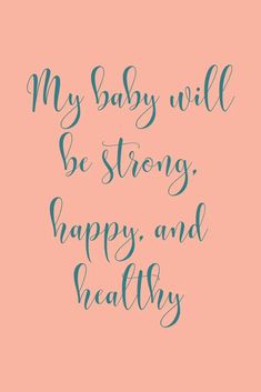 a pink background with the words my baby will be strong, happy and healthy