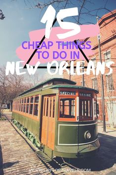 an old trolley car with the words cheap things to do in new orleans