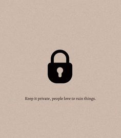 a lock with the words keep it private, people love to ruin things