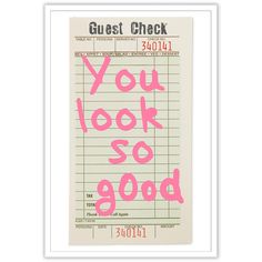 a check card with the words you look so good written in pink ink on it