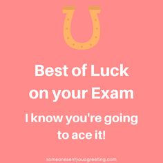 a pink background with the words best of luck on your exam i know you're going to ace it