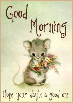 a painting of a mouse with flowers in it's hand and the words good morning above it