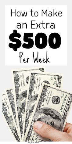 a hand holding money with the words how to make an extra $ 500 per week