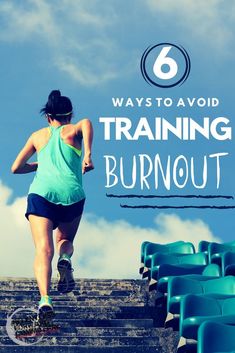 a woman running up some steps with the words 6 ways to avoid training burnout