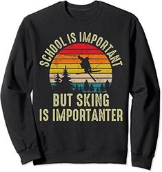 School Is Important But Skiing Is Importanter Funny Sweatshirt Skiing Outfit Black, Men Ski Outfit, 80s Ski Outfit, Ski Clothes Women, Skiing Outfit For Women, Ski Weekend Outfit, Cute Skiing Outfit, Ski Outfit Aesthetic