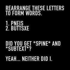 the text reads, rearrang these letters to form words 1 pines 2 butts 3 did you get spin and yeah nether did