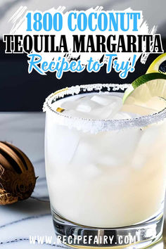 a close up of a drink in a glass with the words 1800 coconut tequila margarita recipe