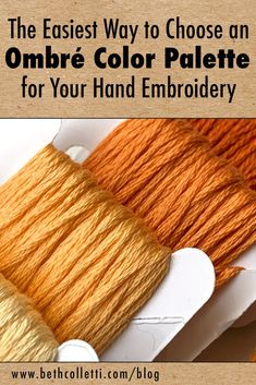 the easy way to choose an ombre color palette for your hand embroidery threads