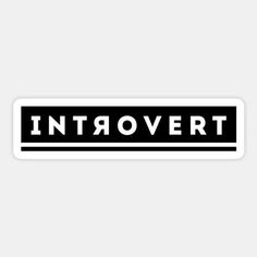 the word introvertt in black and white sticker