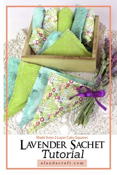 lavender sachets in a wooden box on a lace doily with the text lavender sachets from 2 layer cakes