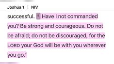 two texts that are written in pink and black with the words jesus 1 niv, successful have not commanded you? be strong and courageous