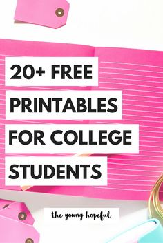 pink paper with the words 20 + free printables for college students