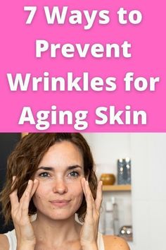 7 WAY TO PRVENT WRINKLES FOR AGING SKIN Wrinkles Skin Care, Face Fitness, Homemade Wrinkle Cream, Korean Beauty Secrets, Erase Wrinkles