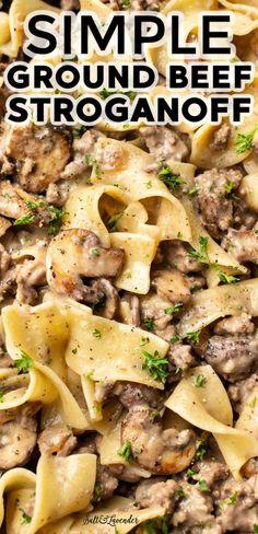 a close up of a plate of pasta with meat and cheese on it, text reads simple ground beef stroganonoff