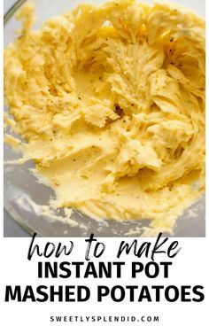 how to make instant pot mashed potatoes in a glass bowl with text overlay