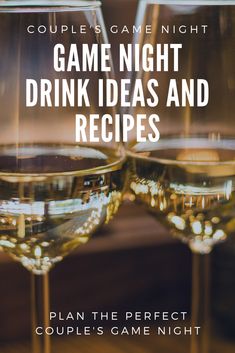 two wine glasses with the words game night, drink ideas and recipes written on them