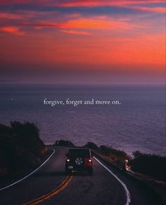 a car driving down the road with an inspirational quote above it that reads, forgive forget and move on