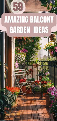 an outdoor balcony with potted plants and flowers on the floor, text reads amazing balcony garden ideas