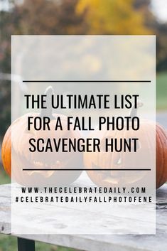 two pumpkins sitting on top of a wooden table with the words the ultimate list for a fall photo scavenger hunt