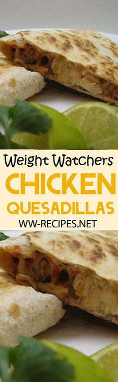 two quesadillas cut in half and stacked on top of each other with the title weight watchers chicken quesadillas